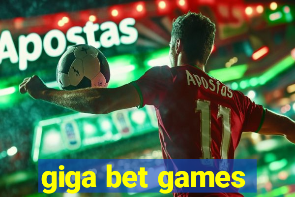 giga bet games